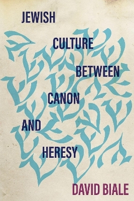 Jewish Culture between Canon and Heresy - David Biale