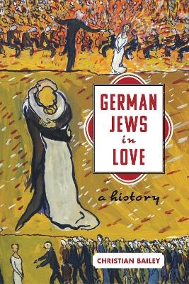 German Jews in Love - Christian Bailey