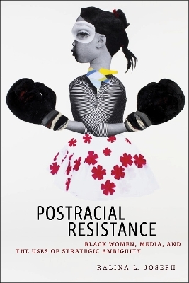 Postracial Resistance - Ralina L. Joseph