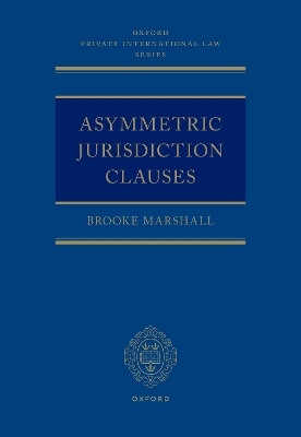 Asymmetric Jurisdiction Clauses - Brooke Marshall