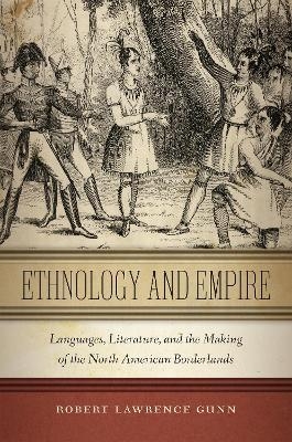 Ethnology and Empire - Robert Lawrence Gunn