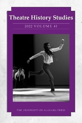 Theatre History Studies 2022, Volume 41 - Lisa Jackson-Schebetta, Lisa Milner, Matthieu Chapman, Courtney Elkin Mohler