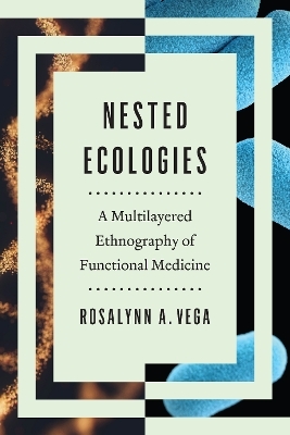 Nested Ecologies - Rosalynn A. Vega