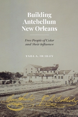 Building Antebellum New Orleans - Tara Dudley