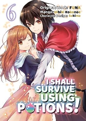 I Shall Survive Using Potions (Manga) Volume 6 -  Funa