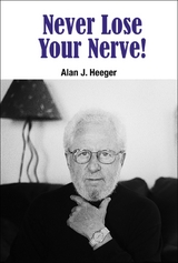 Never Lose Your Nerve! -  Heeger Alan J Heeger