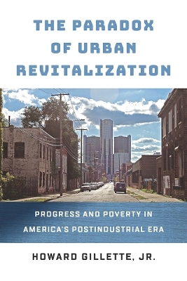 The Paradox of Urban Revitalization - Howard Gillette  Jr.