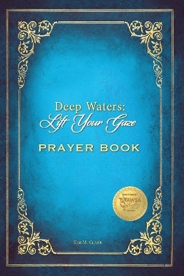 Deep Waters Lift Your Gaze Prayer Book - Kim M Clark