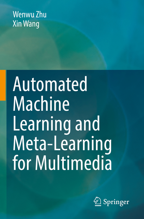 Automated Machine Learning and Meta-Learning for Multimedia - Wenwu Zhu, Xin Wang