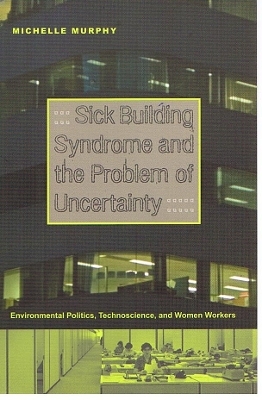 Sick Building Syndrome and the Problem of Uncertainty - M. Murphy