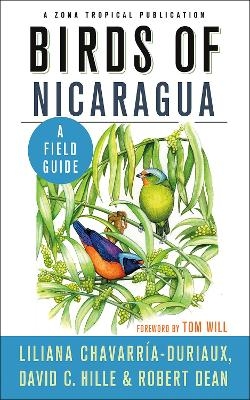 Birds of Nicaragua - Liliana Chavarría-Duriaux, David C. Hille, Robert Dean