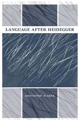 Language after Heidegger - Krzysztof Ziarek