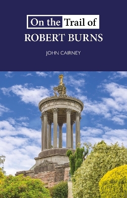 On the Trail of Robert Burns - John Cairney