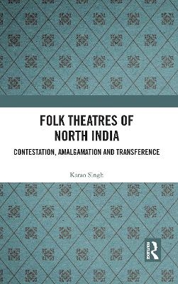 Folk Theatres of North India - Karan Singh