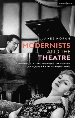 Modernists and the Theatre - James Moran