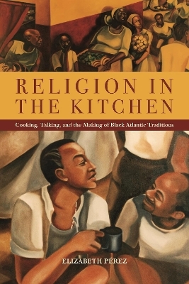 Religion in the Kitchen - Elizabeth Pérez