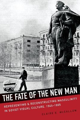 The Fate of the New Man - Claire McCallum