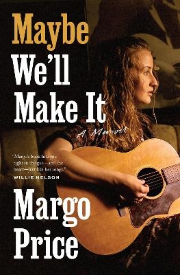 Maybe We'll Make It - Margo Price