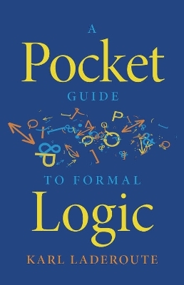 A Pocket Guide to Formal Logic - Karl Laderoute