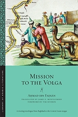 Mission to the Volga - Aḥmad ibn Faḍlān