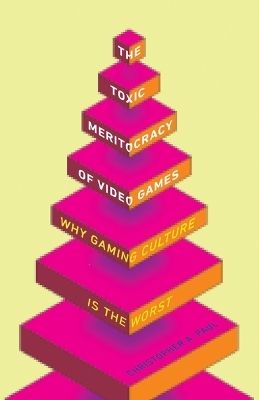 The Toxic Meritocracy of Video Games - Christopher A. Paul