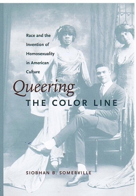 Queering the Color Line - Siobhan B. Somerville