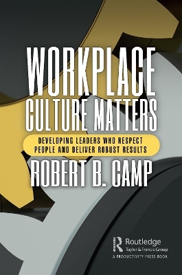 Workplace Culture Matters - Robert B. Camp