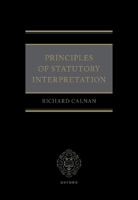 Principles of Statutory Interpretation - Richard Calnan