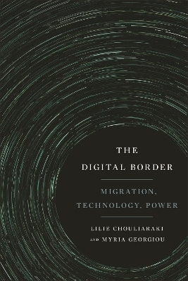 The Digital Border - Lilie Chouliaraki, Myria Georgiou