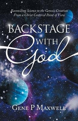 Backstage with God - Gene P Maxwell