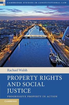 Property Rights and Social Justice - Rachael Walsh