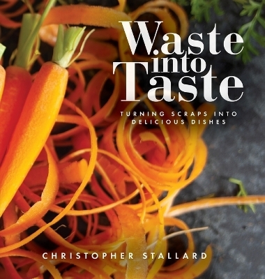 Waste into Taste - Christopher Stallard