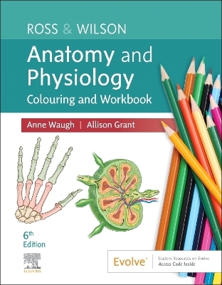 Ross & Wilson Anatomy and Physiology Colouring and Workbook - Anne Waugh, Allison Grant