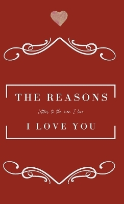 The Reasons I love you. Letters To The Man I Love - Achieng Oreta