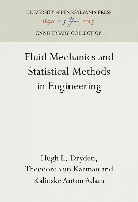 Fluid Mechanics and Statistical Methods in Engineering - Hugh L. Dryden, Theodore Von Karman, Kalinske Anton Adam