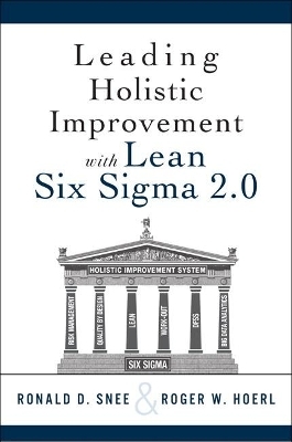 Leading Holistic Improvement with Lean Six Sigma 2.0 - Ron Snee, Roger Hoerl