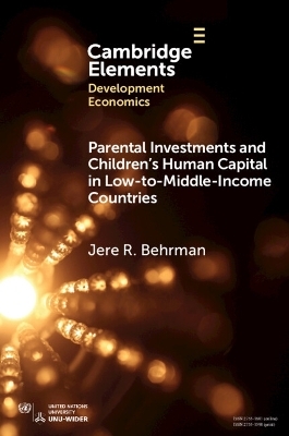 Parental Investments and Children's Human Capital in Low-to-Middle-Income Countries - Jere R. Behrman