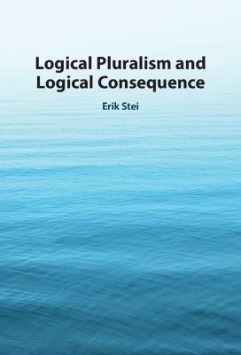 Logical Pluralism and Logical Consequence - Erik Stei