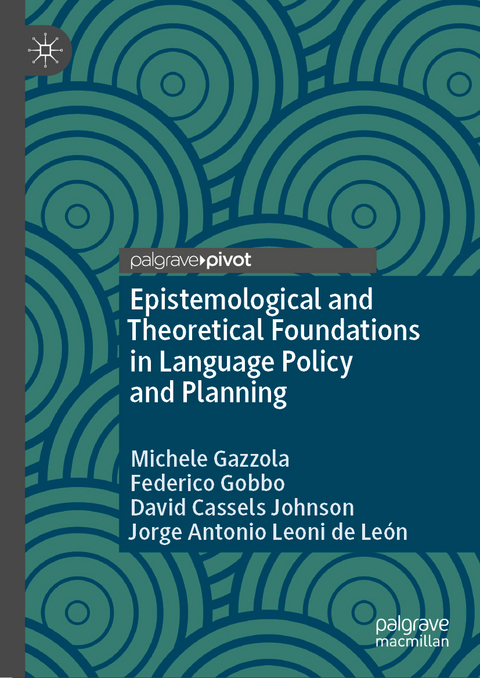 Epistemological and Theoretical Foundations in Language Policy and Planning - Michele Gazzola, Federico Gobbo, David Cassels Johnson, Jorge Antonio Leoni de León
