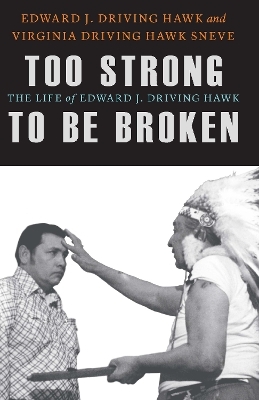 Too Strong to Be Broken - Edward J. Driving Hawk, Virginia Driving Hawk Sneve