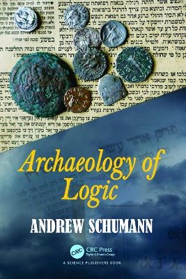 Archaeology of Logic - Andrew Schumann