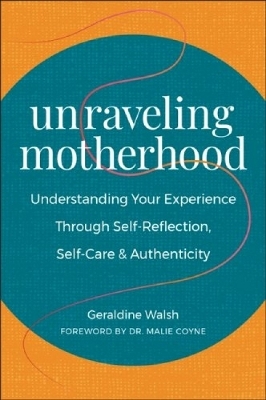 Unraveling Motherhood - Geraldine Walsh