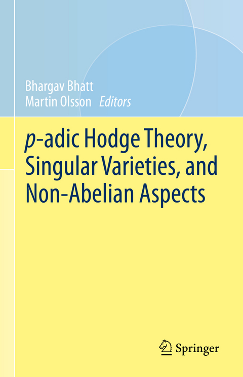 p-adic Hodge Theory, Singular Varieties, and Non-Abelian Aspects - 