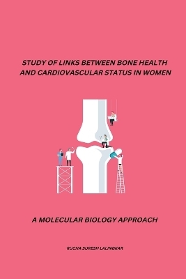 Study of Links Between Bone Health and Cardiovascular Status in Women - Rucha Suresh Lalingkar