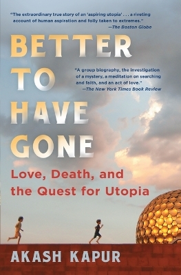 Better to Have Gone - Akash Kapur