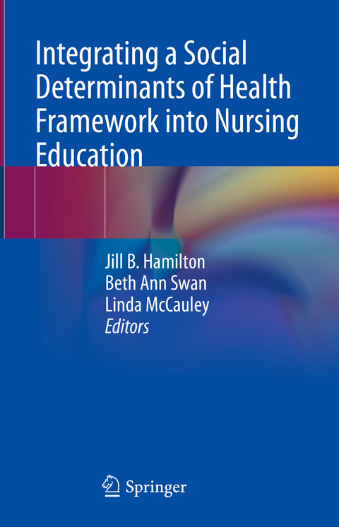Integrating a Social Determinants of Health Framework into Nursing Education - 