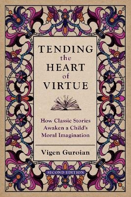 Tending the Heart of Virtue - Vigen Guroian