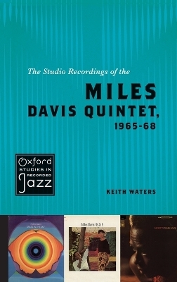 The Studio Recordings of the Miles Davis Quintet, 1965–68 - Keith Waters