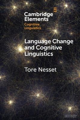 Language Change and Cognitive Linguistics - Tore Nesset