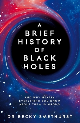 A Brief History of Black Holes - Becky Dr Smethurst